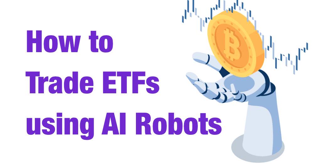 How to Trade ETFs using AI Robots
