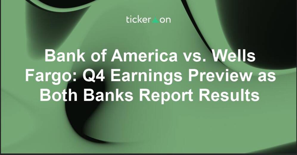 Bank of America vs. Wells Fargo: Q4 Earnings Preview as Both Banks ...