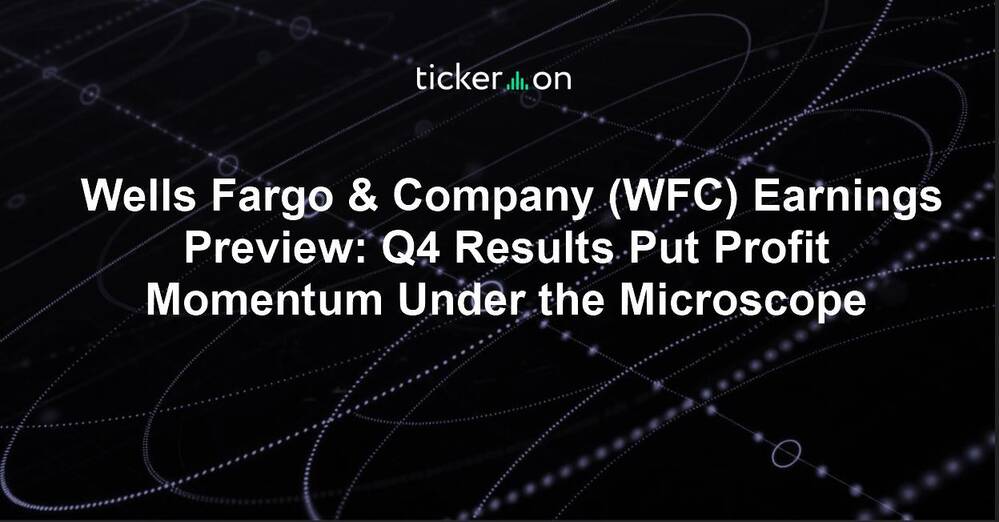 Wells Fargo & Company (WFC) Earnings Preview: Q4 Results Put Profit ...
