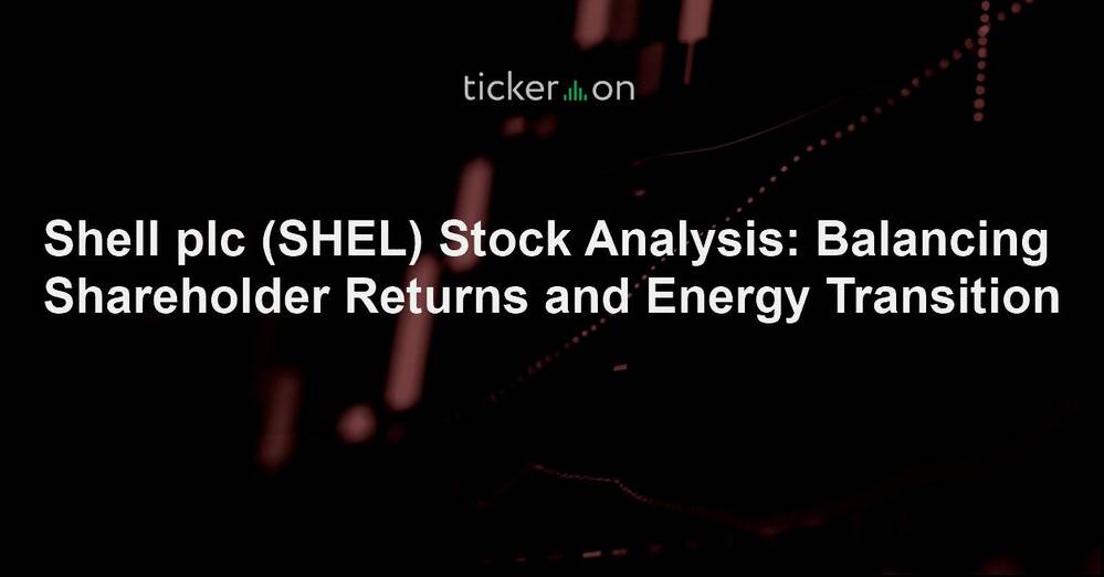 Shell plc (SHEL) Stock Analysis: Balancing Shareholder Returns and ...