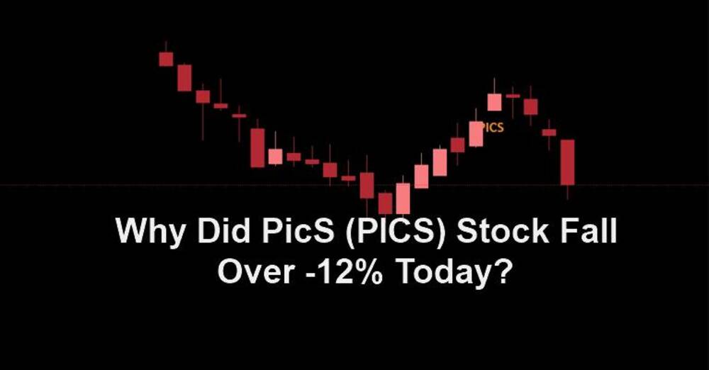 Stock Fall Example Why Did PicS (PICS) Stock Fall Over -12% Today?