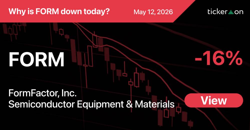 Why Is FormFactor, Inc. (FORM) Stock Down -16% Today?