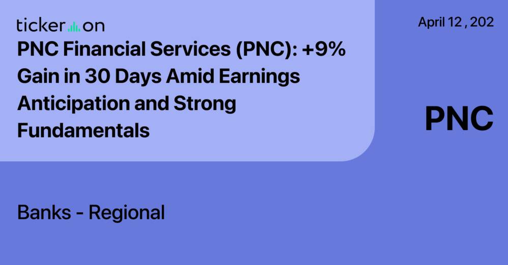 PNC Financial Services (PNC): +9% Gain in 30 Days Amid Earnings ...